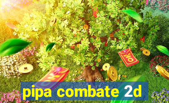 pipa combate 2d